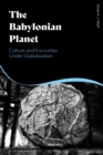 The Babylonian Planet : Culture and Encounter Under Globalization - Book