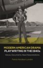 Modern American Drama: Playwriting in the 1940s : Voices, Documents, New Interpretations - Book