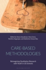 Care-Based Methodologies : Reimagining Qualitative Research with Youth in US Schools - Book