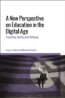 A New Perspective on Education in the Digital Age : Teaching, Media and Bildung - Book