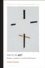 Faith in Art : Religion, Aesthetics, and Early Abstraction - Book