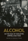 Alcohol in the Age of Industry, Empire, and War - Book