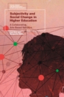 Subjectivity and Social Change in Higher Education : A Collaborative Arts-Based Narrative - Book