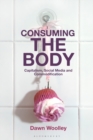 Consuming the Body : Capitalism, Social Media and Commodification - Book