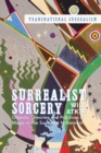 Surrealist Sorcery : Objects, Theories and Practices of Magic in the Surrealist Movement - Book