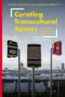 Curating Transcultural Spaces : Perspectives on Postcolonial Conflicts in Museum Culture - Book