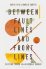 Between Fault Lines and Front Lines : Shifting Power in an Unequal World - eBook