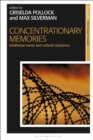 Concentrationary Memories : Totalitarian Terror and Cultural Resistance - Book