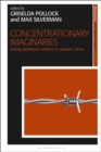 Concentrationary Imaginaries : Tracing Totalitarian Violence in Popular Culture - Book