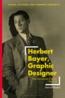 Herbert Bayer, Graphic Designer : From the Bauhaus to Berlin, 1921–1938 - eBook