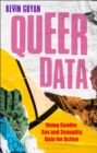 Queer Data : Using Gender, Sex and Sexuality Data for Action - Book