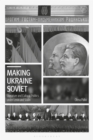 Making Ukraine Soviet : Literature and Cultural Politics under Lenin and Stalin - Book