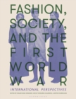Fashion, Society, and the First World War : International Perspectives - Book