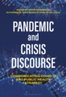 Pandemic and Crisis Discourse : Communicating COVID-19 and Public Health Strategy - Book