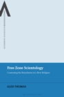 Free Zone Scientology : Contesting the Boundaries of a New Religion - Book