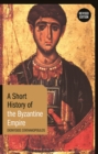 A Short History of the Byzantine Empire : Revised Edition - Book