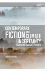 Contemporary Fiction and Climate Uncertainty : Narrating Unstable Futures - Book