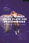 Black British Queer Plays and Practitioners: An Anthology of Afriquia Theatre : Basin; Boy with Beer; Sin Dykes; Bashment; Nine Lives; Burgerz; The High Table; Stars - Book