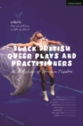 Black British Queer Plays and Practitioners: An Anthology of Afriquia Theatre : Basin; Boy with Beer; Sin Dykes; Bashment; Nine Lives; Burgerz; The High Table; Stars - eBook