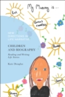 Children and Biography : Reading and Writing Life Stories - Douglas Kate Douglas