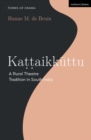 Kattaikkuttu : A Rural Theatre Tradition in South India - eBook