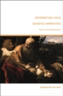 Interpreting Child Sacrifice Narratives : Horror and Redemption - Book