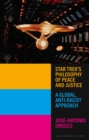 Star Trek's Philosophy of Peace and Justice : A Global, Anti-Racist Approach - Book