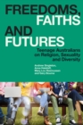 Freedoms, Faiths and Futures : Teenage Australians on Religion, Sexuality and Diversity - Book