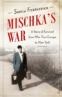 Mischka's War : A Story of Survival from War-Torn Europe to New York - Book