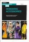 Basics Fashion Design 09: Designing Accessories : Exploring the Design and Construction of Bags, Shoes, Hats and Jewellery - eBook