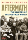 Aftermath : The Makers of the Postwar World - Book