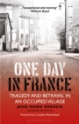 One Day in France : Tragedy and Betrayal in an Occupied Village - Book