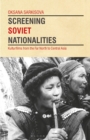 Screening Soviet Nationalities : Kulturfilms from the Far North to Central Asia - Book
