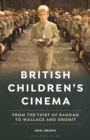 British Children's Cinema : From the Thief of Bagdad to Wallace and Gromit - Book