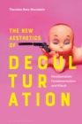 The New Aesthetics of Deculturation : Neoliberalism, Fundamentalism and Kitsch - Book