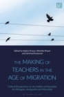 The Making of Teachers in the Age of Migration : Critical Perspectives on the Politics of Education for Refugees, Immigrants and Minorities - Book