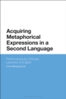 Acquiring Metaphorical Expressions in a Second Language : Performance by Chinese Learners of English - Book