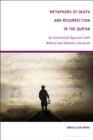 Metaphors of Death and Resurrection in the Qur’an : An Intertextual Approach with Biblical and Rabbinic Literature - Book