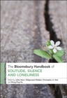 The Bloomsbury Handbook of Solitude, Silence and Loneliness - Book