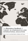 The Bloomsbury Handbook of Theory in Comparative and International Education - Book