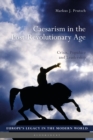Caesarism in the Post-Revolutionary Age : Crisis, Populace and Leadership - Book