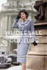 Wholesale Couture : London and Beyond, 1930-70 - Book