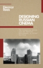 Designing Russian Cinema : The Production Artist and the Material Environment in Silent Era Film - eBook