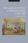 The Comforts of Home in Western Europe, 1700-1900 - Book