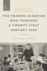 The Franco-Algerian War through a Twenty-First Century Lens : Film and History - Book