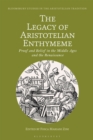 The Legacy of Aristotelian Enthymeme : Proof and Belief in the Middle Ages and the Renaissance - Book