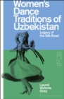 Women s Dance Traditions of Uzbekistan : Legacy of the Silk Road - eBook