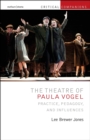 The Theatre of Paula Vogel : Practice, Pedagogy, and Influences - Book