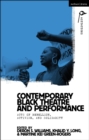 Contemporary Black Theatre and Performance : Acts of Rebellion, Activism, and Solidarity - Book