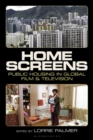 Home Screens : Public Housing in Global Film & Television - Book